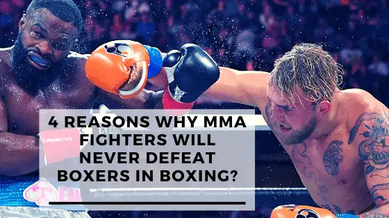 You are currently viewing 4 Reasons Why MMA Fighters Will Never Defeat Boxers In Boxing?