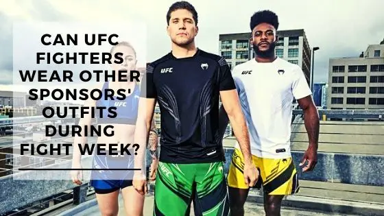 Can UFC Fighters Have Other Sponsors During Fight Week?