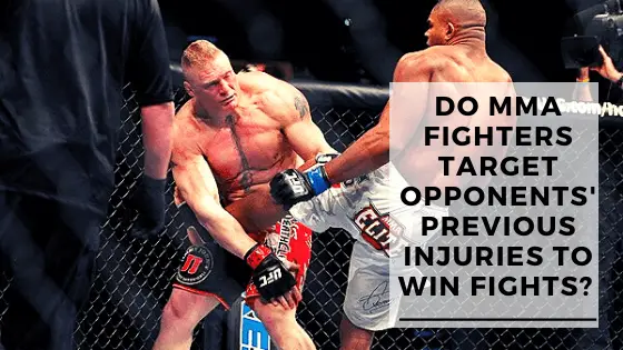 Do MMA fighters Target Opponents' Previous Injuries To Win Fights?