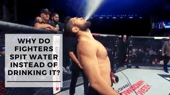 Why Do Fighters Spit Water Instead Of Drinking it?