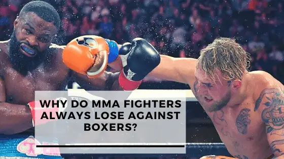 Why Do MMA Fighters Always Lose Against Boxers (in boxing)?