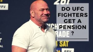 Read more about the article Do UFC Fighters Get A Pension?