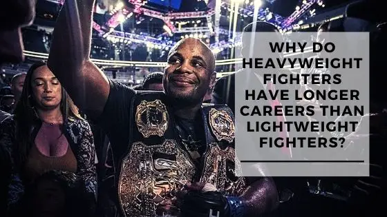 You are currently viewing Why Do Heavyweight Fighters Have Longer Careers?