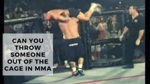Read more about the article Can You Throw Someone Out Of The Cage In MMA