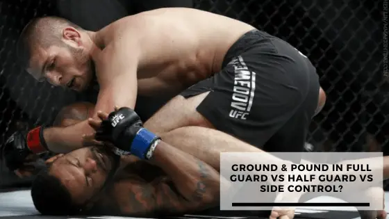 You are currently viewing Ground & Pound in Full Guard Vs Half Guard Vs Side Control?