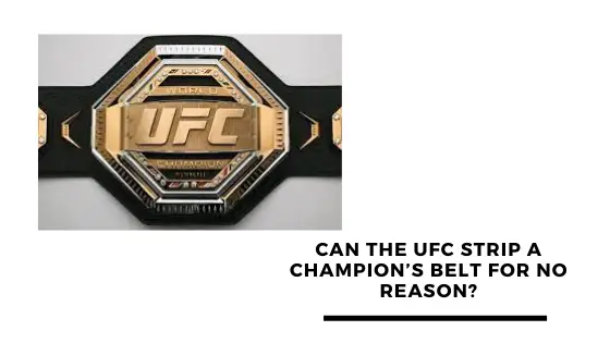 Can the UFC Strip a Champion’s Belt for No Reason?