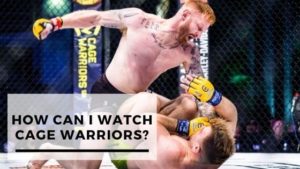 Read more about the article How Can I Watch Cage Warriors?
