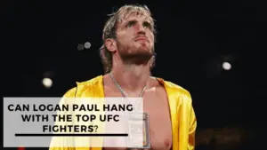 Read more about the article Can Logan Paul Hang With The Top UFC Fighters?