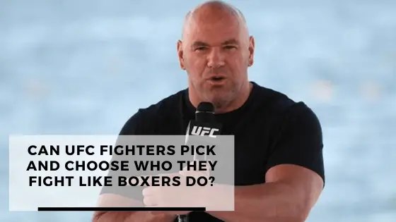 Can UFC Fighters Pick Who They Fight Like Boxers Do?