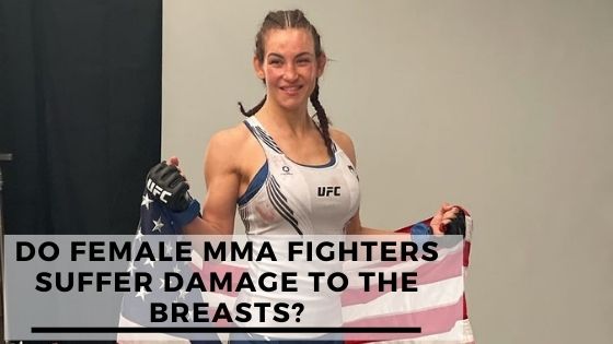 Do Female MMA Fighters Suffer Damage To The Breast?