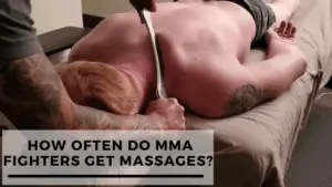 Read more about the article How Often Do MMA Fighters Get Massages?