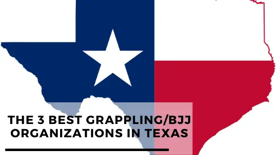 The 3 Best Grappling/BJJ Organizations In Texas