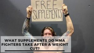 Read more about the article What Supplements Do MMA Fighters Take After A Weight Cut?