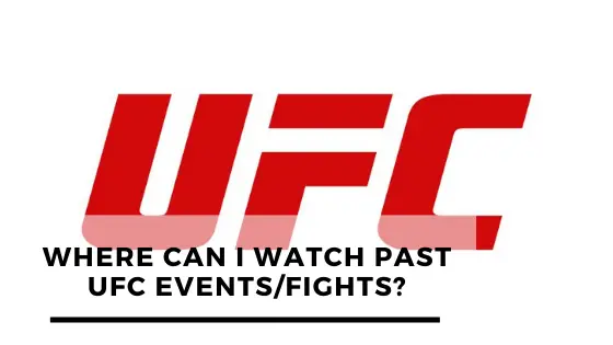 Where Can I Watch Past UFC Events/fights?