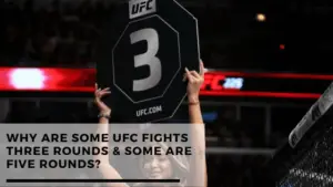 Read more about the article Why Are Some UFC Fights 3 rounds & Some Are 5 Rounds?