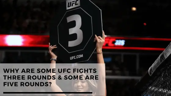 Why Are Some UFC Fights 3 rounds & Some Are 5 Rounds?